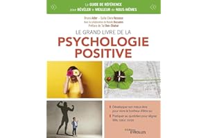Le grand livre de la psychologie positive: Le guide de référence pour révéler le meilleur de nous-mêmes. Préface de Tal Ben-Shahar