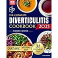 The Complete Diverticulitis Cookbook: 1800 Days of Satisfying Recipes to Achieve Lasting Gut Harmony and Prevent Flare-Ups. Including a 31-Day Meal Plan Through 3-Stage Recovery Path.