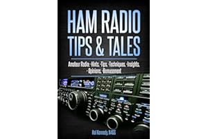 Ham Radio Tips & Tales: Amateur Radio Hints, Tips, Techniques, Insights, Opinions, Bemusement