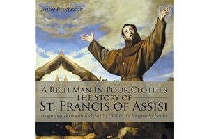A Rich Man In Poor Clothes: The Story of St. Francis of Assisi - Biography Books for Kids 9-12 | Children's Biography Books