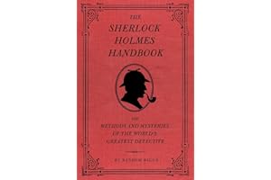 The Sherlock Holmes Handbook: The Methods and Mysteries of the World's Greatest Detective