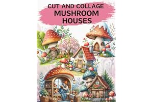 Mushroom Houses Cut and Collage Book: High Quality Illustrations Of Buildings, For Ephemera, Junk Journals, Mixed Media, Paper Crafts, Scrapbooking, and More.