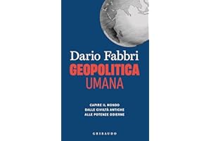 Geopolitica umana. Capire il mondo dalle civiltà antiche alle potenze odierne (Straordinariamente)