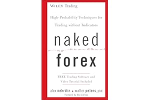 Naked Forex: High-Probability Techniques for Trading Without Indicators: 534 (Wiley Trading)