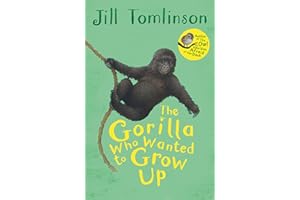 The Gorilla Who Wanted to Grow Up: The heartwarming illustrated animal adventure for children ages 5+ (Jill Tomlinson's Favourite Animal Tales)
