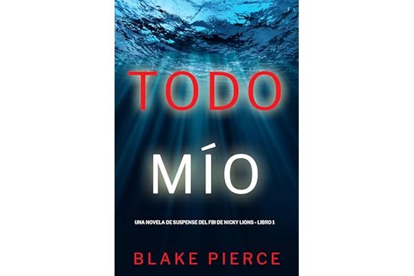 Todo mío (Una novela de suspense del FBI de Nicky Lions - Libro 1) (Una novela de suspense del FBI de Nicky Lyons)