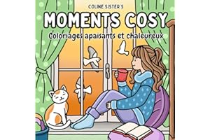 Moments Cosy: Un livre de coloriage mignon et cosy pour adultes et adolescents, mettant en scène des jeunes filles profitant de moments de détente et ... et créativité dans des moments simples