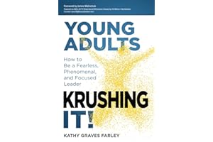 Young Adults Krushing It!: How to Be a Fearless, Phenomenal, and Focused Leader