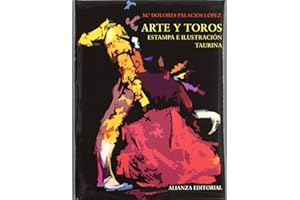 Arte y toros: Estampa e ilustración taurina (Libros Singulares (LS))