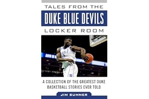 Tales from the Duke Blue Devils Locker Room: A Collection of the Greatest Duke Basketball Stories Ever Told (Tales from the Team)