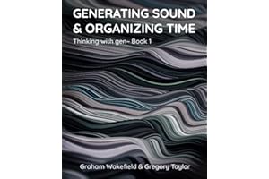Generating Sound & Organizing Time: Thinking with gen~ Book 1