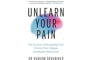 Unlearn Your Pain: The Science of Recovering from Chronic Pain, Fatigue, Anxiety, and Depression