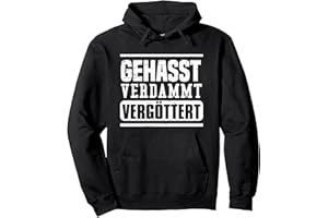 GEHASST VERDAMMT VERGÖTTERT Gehasst, verdammt, vergöttert Pullover Hoodie