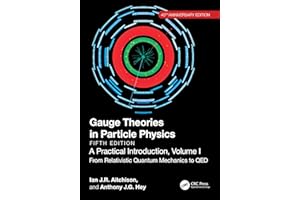 Gauge Theories in Particle Physics, 40th Anniversary Edition: A Practical Introduction, Volume 1: A Practical Introduction, Volume 1: From Relativistic Quantum Mechanics to QED, Fifth Edition