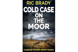 Cold Case on the Moor: A gripping Yorkshire murder mystery (The Yorkshire detective mystery series)