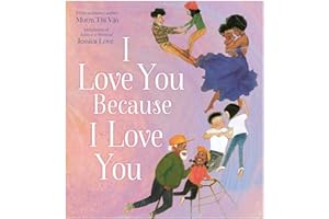 I Love You Because I Love You: A new beautifully illustrated celebration of love and family – perfect for children from 3 years and above