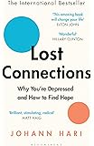 Lost Connections: Why You’re Depressed and How to Find Hope