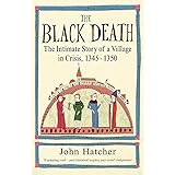 The Black Death: The Intimate Story of a Village in Crisis 1345-50