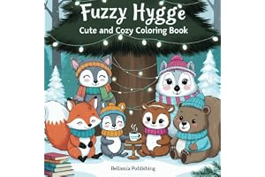 Fuzzy Hygge Cute and Cozy Coloring Book: Enjoy Hours of Calm with this Fuzzy Hygge Cute and Cozy Coloring Book for Adults & Teens