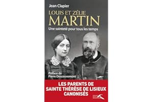 Louis et Zélie Martin : Une sainteté pour tous les temps