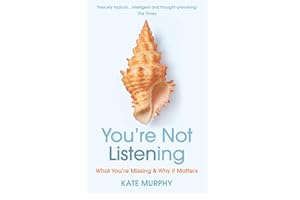 You’re Not Listening: What You’re Missing and Why It Matters