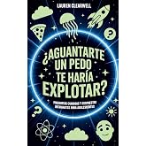 &iquest;Aguantarte un pedo te har&iacute;a explotar?: Preguntas curiosas y respuestas intrigantes para adolescentes