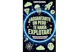 ¿Aguantarte un pedo te haría explotar?: Preguntas curiosas y respuestas intrigantes para adolescentes