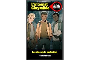 L'Internat Chrysalide: Les ailes de la perfection ｜Roman ado aventure action et science-fiction ｜A partir de 13 ans