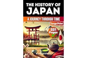 The History of Japan: Japan: A Journey Through Time: 10 (Japanese History Books)