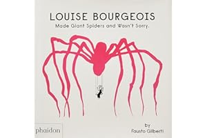 PHAIDON INGLES Louise Bourgeois Made Giant Spiders and Wasn't Sorry.
