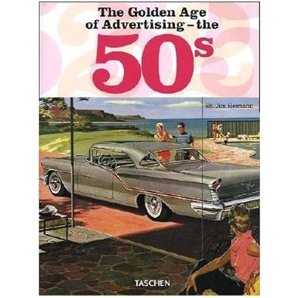 The Golden Age of Advertising the 60’s The Golden Age of Advertising: The 60s: Heimann, Jim