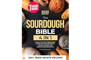 The Sourdough Bible: [4 IN 1] Master the Art of Zero-Waste Baking with Artisan Breads, Perfect Pastries, and Everyday Discard Recipes