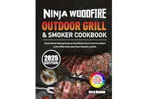 Ninja Woodfire Outdoor Grill & Smoker Cookbook: Simple & Mouth-Watering Recipes for Ninja Woodfire Electric Pellet | Your Expert Guide to BBQ, Grilling, Bake, Roast, Dehydrate, and Broil