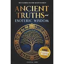 Ancient Truths and Esoteric Wisdom: The Teachings You Were Meant