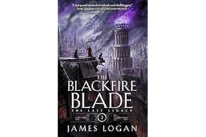 The Blackfire Blade: a thrilling epic fantasy perfect for fans of Scott Lynch and James Islington (Book 2 of the Last Legacy)