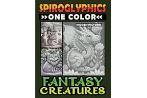 Spiroglyphics One Color Hidden Pictures Fantasy Creatures: Artful Adventures Await: Illuminate Hidden Fantasia in Every Stroke with just One Color! Spiral Coloring Book for Relaxation