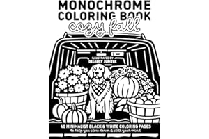 Monochrome Coloring Book Cozy Fall: Minimalist Black and White Coloring Book for Adults and Teens to Help You Slow Down and Still Your Mind