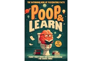 Poop and Learn – The Bathroom Book of Fascinating Facts: Funny Toilet Trivia and Random Knowledge for Curious Minds. The Perfect Gift for Anyone Who Loves to Laugh and Learn