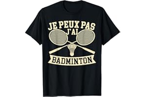 Je Peux Pas J'Ai Badminton Cadeau Joueur De Badminton T-Shirt