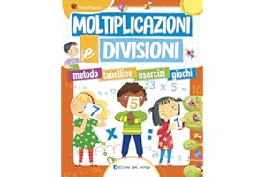 Moltiplicazioni e divisioni. Metodo. Tabelline. Esercizi. Giochi