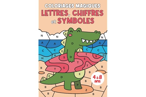 Coloriages Magiques - Lettres, Chiffres et Symboles: Livre de coloriages mystères pour enfants de 4 à 8 ans