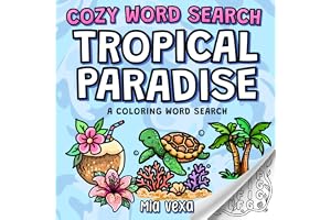 Cozy Word Search: Tropical Paradise: A Comfy & Cute Colouring Word Search Puzzle for Adults, Teens and Kids