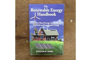 The Renewable Energy Handbook: A Guide to Rural Energy Independence, Off-grid And Sustainable Living