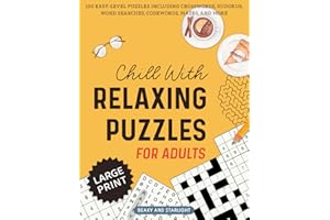 Chill with Relaxing Puzzles for Adults: A Variety of Easy and Fun Puzzles to Stimulate Your Mind and Relieve Stress. Crosswords, Word Searches, Sudokus, Codewords, Mazes, and More. Large Print