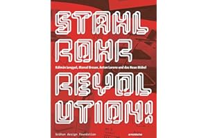 Stahlrohrrevolution!: Kálmán Lengyel, Marcel Breuer, Anton Lorenz und das Neue Möbel