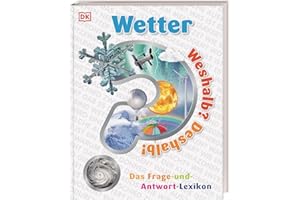Weshalb? Deshalb! Wetter: Das Frage-und-Antwort-Lexikon. Über 200 clevere Fragen rund um Sonne, Regen und Wind. Für Kinder ab 6 Jahren