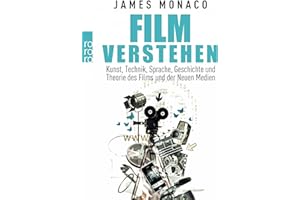 Film verstehen: Kunst, Technik, Sprache, Geschichte und Theorie des Films und der Neuen Medien (Mit einer Einführung in Multimedia)