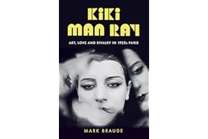 Kiki Man Ray: Art, Love and Rivalry in 1920s Paris