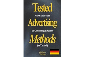 Tested Advertising Methods (auf Deutsch): JOHN CAPLES' TIPPS, um Copywriting zu meistern