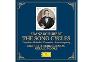Schubert: The Song Cycles - Die schne Mllerin, Winterreise & Schwanengesang